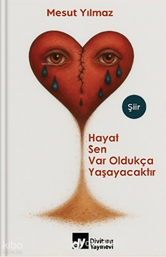 Hayat Sen Var Oldukça Yaşayacaktır