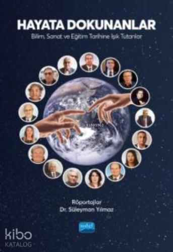 Hayata Dokunanlar Bilim, Sanat ve Eğitim Tarihine Işık Tutanlar