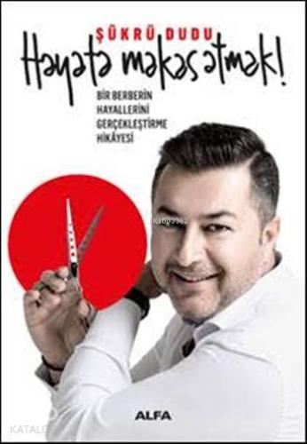 Hayata Makas Atmak; Bir Berberin Hayallerini Gerçekleştirme Hikâyesi -