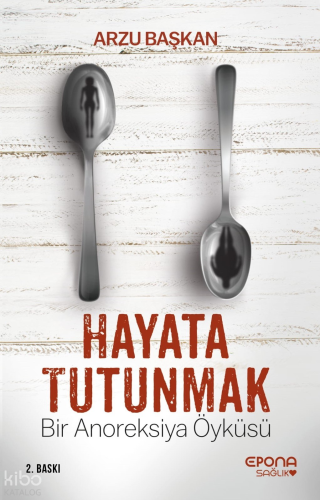 Hayata Tutunmak; Bir Anoreksiya Öyküsü