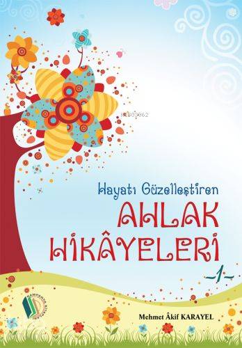 Hayatı Güzelleştiren Ahlak Hikayeleri