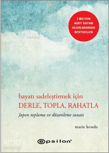 Hayatı Sadeleştirmek İçin Derle, Topla, Rahatla; Japon Toplama ve Düzenleme Sanatı