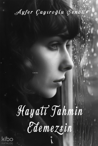 Hayatı Tahmin Edemezsin