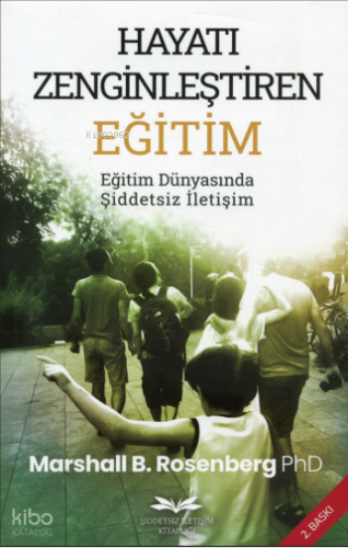 Hayatı Zenginleştiren Eğitim;Eğitim Dünyasında Şiddetsiz İletişim