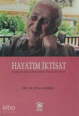 Hayatım İktisat; Sıradışı Bir İktisat Bilimi Hayali Peşinde Bir Ömür