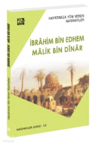 Hayatımıza Yön Veren Nasihatler ; İbrâhim Bin Edhem & Mâlik Bin Dînâr 