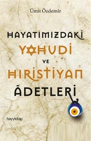 Hayatımızdaki Yahudi ve Hıristiyan Adetleri - Kitapiks.com