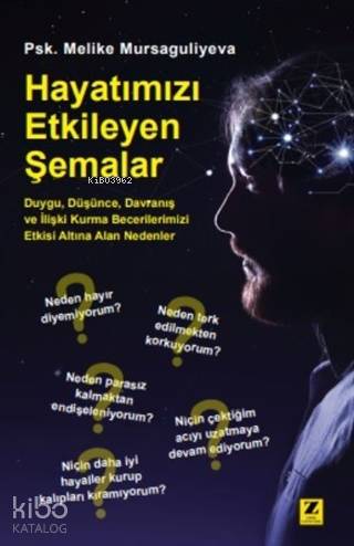 Hayatımızı Etkileyen Şemalar; Duygu, Düşünce, Davranış ve İlişki Kurma Becerilerimizi Etkisi Altına Alan Nedenler