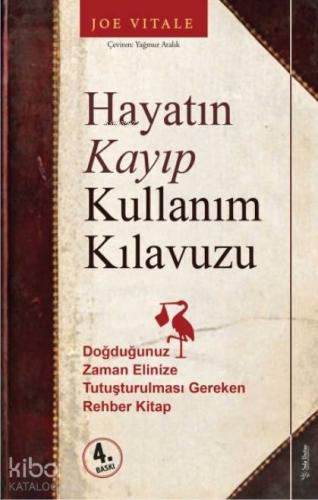 Hayatın Kayıp Kullanım Kılavuzu; Doğduğunuz Zaman Elinize Tutuşturulması Gereken Rehber Kitap