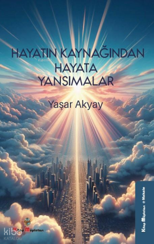 Hayatın Kaynağından Hayata Yansımalar