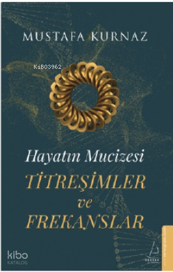 Hayatın Mucizesi Titreşimler ve Frekanslar