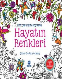 Hayatın Renkleri; Her Yaş İçin Boyama