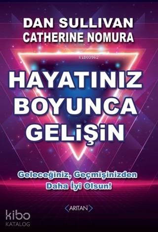 Hayatınız Boyunca Gelişin; Geleceğiniz, Geçmişinizden Daha İyi Olsun! 