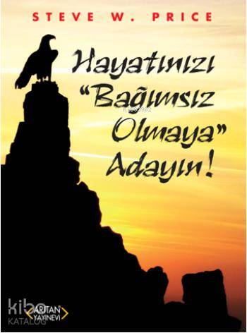 Hayatınızı ''Bağımsız Olmaya'' Adayın!