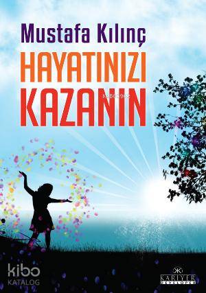 Hayatınızı Kazanın