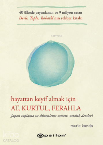 Hayattan Keyif Almak İçin: At, Kurtul, Ferahla - Kitapiks.com