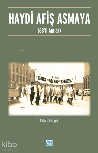 Haydi Afiş Asmaya;68’li Anılar - Kitapiks.com