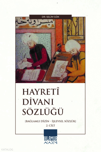 Hayretî Divanı Sözlüğü 2. Cilt;Bağlamlı Dizin ve İşlevsel Sözlük