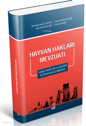 Hayvan Hakları Mevzuatı Soru-Yanıtlar ve En Yeni İçtihatlar ile Birlikte
