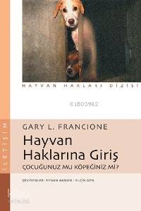 Hayvan Haklarına Giriş; Çocuğunuz mu Köpeğiniz mi?
