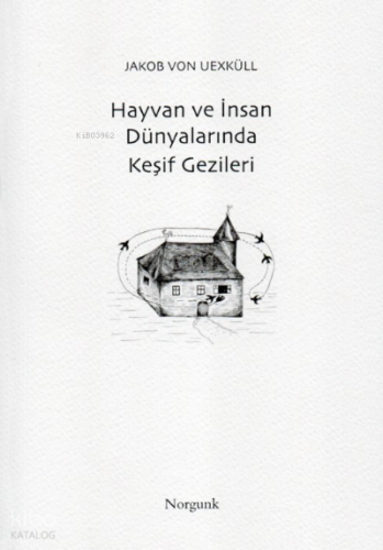 Hayvan ve İnsan Dünyalarında Keşif Gezileri