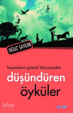 Hayvanların Gizemli Dünyasından Düşündüren Öyküler