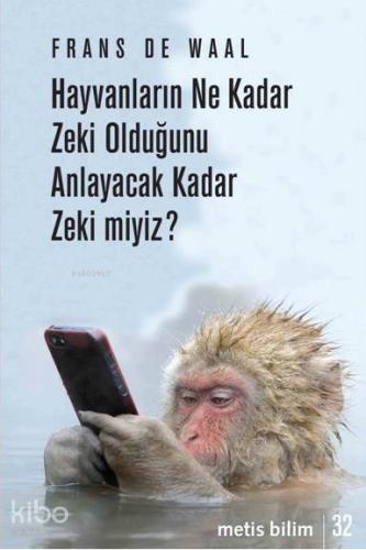 Hayvanların Ne Kadar Zeki Olduğunu Anlayacak Kadar Zeki miyiz? - Kitap