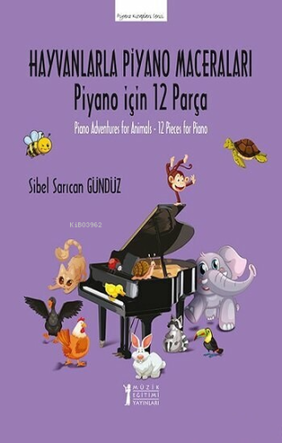 Hayvanlarla Piyano Maceraları -Piyano için 12 Parça - Kitapiks.com