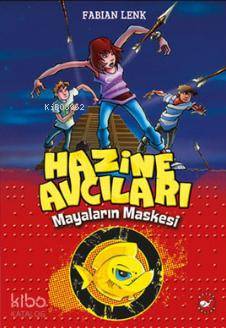 Hazine Avcıları - Mayaların Maskesi 1. Kitap