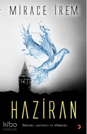 Haziran; Dünsüz, Yarınsız ve Ölümsüz - Kitapiks.com