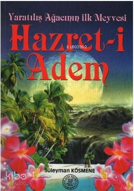 Hazret-i Adem; Yaratılış Ağacının İlk Meyvesi