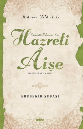 Hazreti Aişe (Radiyallahu Anh);Hidayet Yıldızları - Kitapiks.com