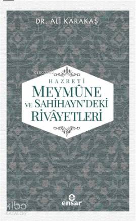 Hazreti Meymûne ve Sahihayn' deki Rivayetler