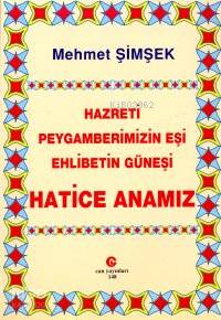 Hazreti Peygamberimizin Eşi Ehlibetin Güneşi Hatice Anamız