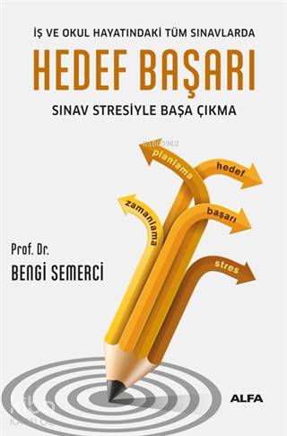 Hedef Başarı; İş ve Okul Hayatındaki Tüm Sınavlarda Sınav Stresiyle Ba