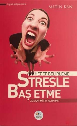 Hedef Belirleme Stresle Baş Etme; 24 Saat Mi? 24 Altın Mı?