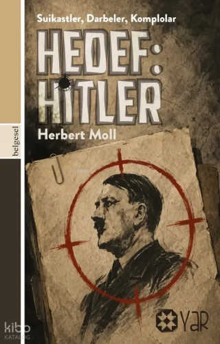 Hedef: Hitler;Suikastler, Darbeler, Komplolar