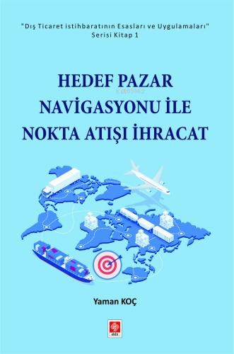 Hedef Pazar Navigasyonu ile Nokta Atışı İhracat - Kitapiks.com