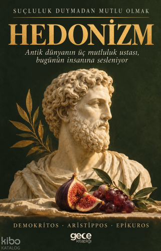 Hedonizm;Suçluluk Duymadan Mutlu Olmak