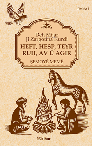 Heft, Hesp, Teyr, Ruh, Av Û Agir - Deh Mijar Ji Zargotina Kurdî - Kita
