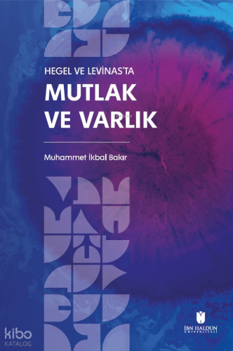 Hegel Ve Levinas’ta Mutlak Ve Varlık