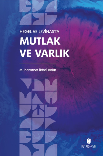 Hegel Ve Levinas'ta Mutlak Ve Varlık