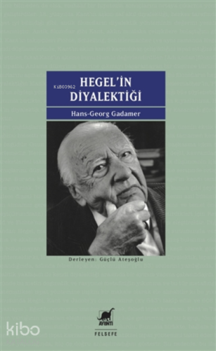 Hegel'in Diyalektiği;Beş Hermeneutik Çalışma Ekler: Kendine Yabancılaşmanın Belirtisi Olarak Yalıtılmışlık, Yaşam-dünyası Bilimi