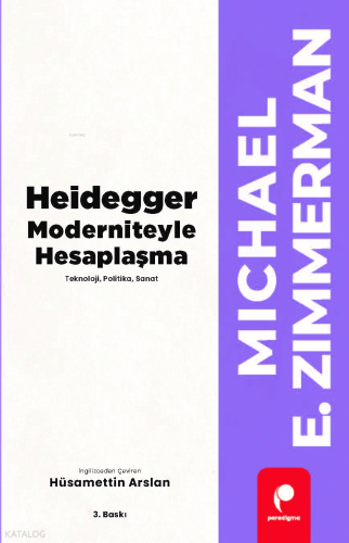 Heidegger Moderniteyle Hesaplaşma; Teknoloji, Politika, Sanat