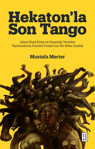 Hekaton'la Son Tango;Aileyi İfsad Etme ve İnsanlığı Yeniden Yapılandırma Küresel Projesi'nin Bir Meta-Analizi