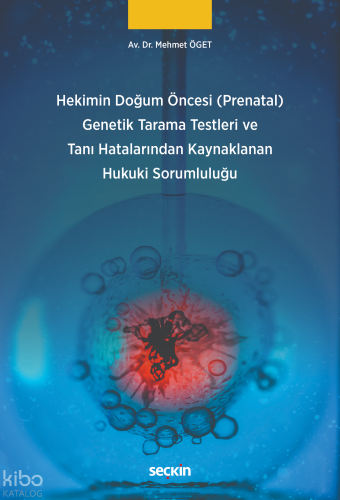 Hekimin Doğum Öncesi (Prenatal) Genetik Tarama Testleri ve Tanı Hatala