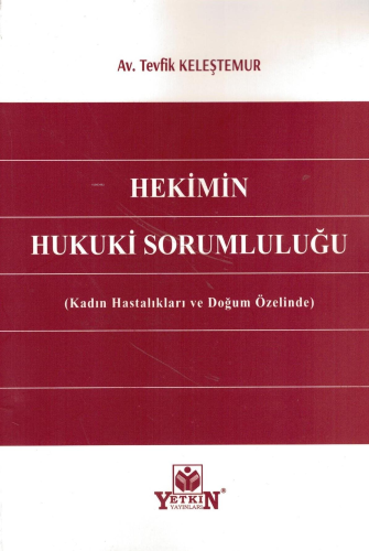 Hekimin Hukuki Sorumluluğu (Kadın Hastalıkları ve Doğum Özelinde) - Ki