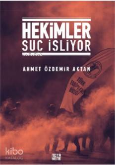 Hekimler Suç İşliyor - Kitapiks.com
