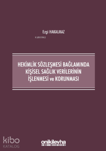 Hekimlik Sözleşmesi Bağlamında Kişisel Sağlık Verilerinin İşlenmesi ve Korunması