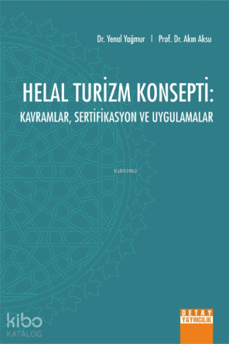 Helal Turizm Konsepti;Kavramlar Sertifikasyon ve Uygulamalar